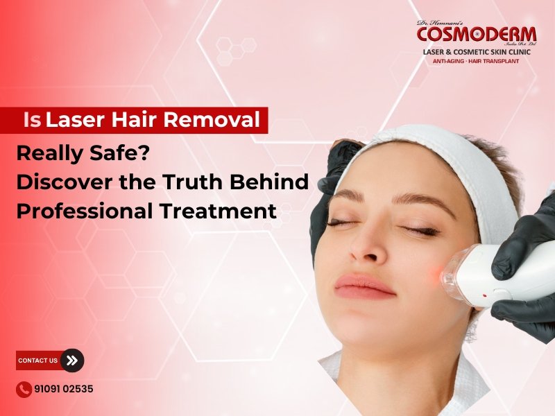 Safe and advanced Laser Hair Removal Treatment in Indore by Dr. Sonal Hemnani, the Best Dermatologist in Indore, at COSMODERM Clinic for glowing, hair-free skin.