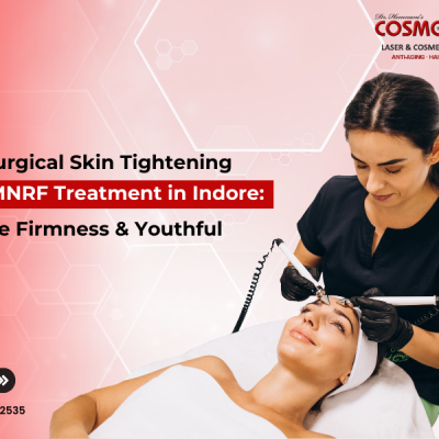 Advanced non-surgical skin tightening using MNRF technology at Cosmoderm Laser & Skin Clinic, Indore
